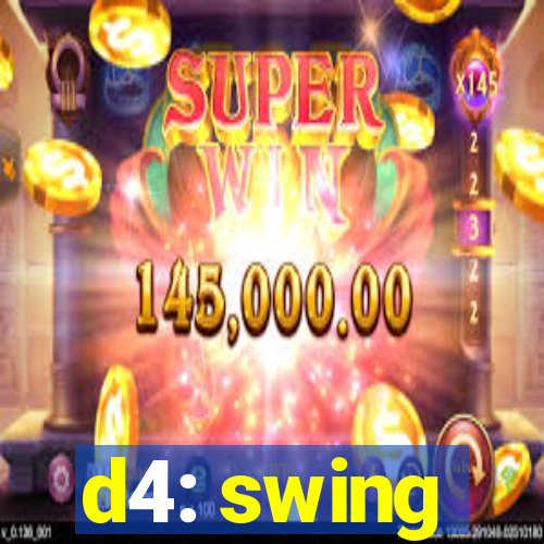 d4: swing